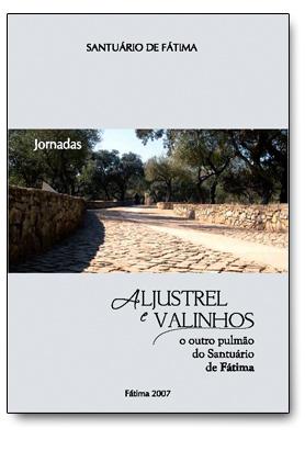 “Aljustrel e Valinhos, o outro pulmão do Santuário de Fátima”