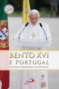 Bento XVI e  Portugal - Contigo caminhamos na esperança