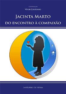 Jacinta Marto: Do encontro à compaixão