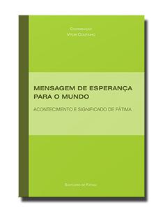 «Mensagem de esperança para o mundo - acontecimento e significado de Fátima» - primeiro título da coleção «Fátima Mensagem»