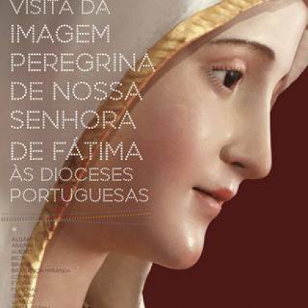 VISITA DA IMAGEM PEREGRINA ÀS DIOCESES DE PORTUGAL