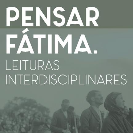 Última chamada para comunicações do Congresso Internacional do Centenário - Pensar Fátima