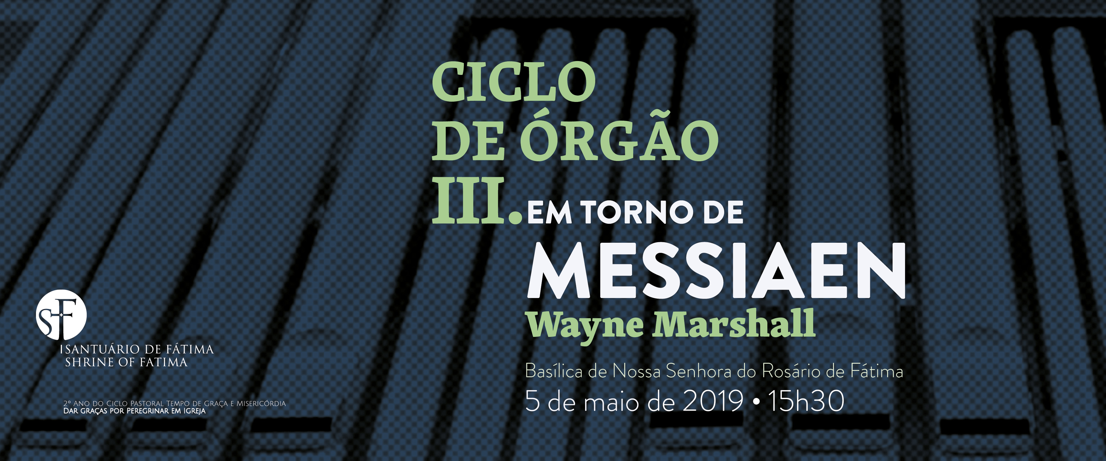 Santuário de Fátima |Wayne Marshall encerra segunda temporada do Ciclo de  Órgão em Fátima