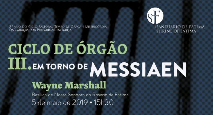 Wayne Marshall encerra segunda temporada do Ciclo de Órgão em Fátima