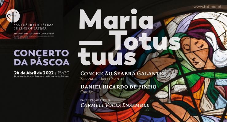 Basílica de Nossa Senhora do Rosário de Fátima acolhe Concerto de Páscoa com o título Maria — Totus tuus