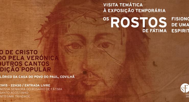 O rosto de Cristo cantado pela Verónica e por outros cantos da tradição popular vai ser o tema da terceira visita temática à exposição “Rostos de Fátima: fisionomias de uma paisagem espiritual” do ano pastoral 2021/2022