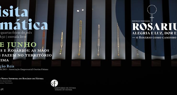 «Terços e Rosários: as mãos que os fazem no território de Fátima» vai ser o tema da segunda visita temática à exposição “Rosarium: Alegria e Luz, Dor e Glória” do ano pastoral 2023/2024