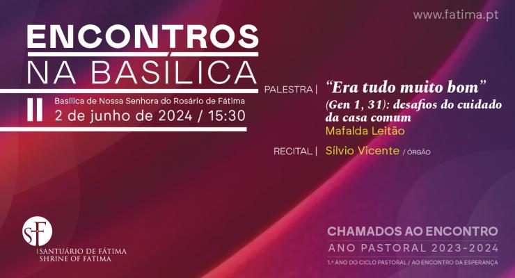 Encontros na Basílica regressam este domingo com uma reflexão sobre o cuidado da casa comum
