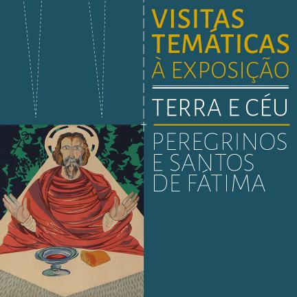 3ª visita temática à exposição Terra e Céu-Peregrinos e Santos de Fátima centrada na “Última Ceia”