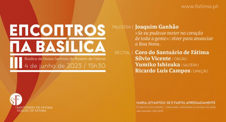 A peregrinação a Fátima como experiência impulsionadora de um novo mandato para a missão de evangelização é o tema do III Encontro na Basílica