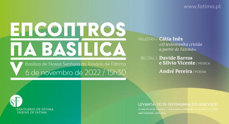 Quinto e último Encontro na Basílica deste ano pastoral vai impelir peregrinos a refletir sobre “O testemunho cristão a partir de Fátima”