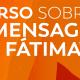 Curso aprofunda linhas-chave da Mensagem de Fátima